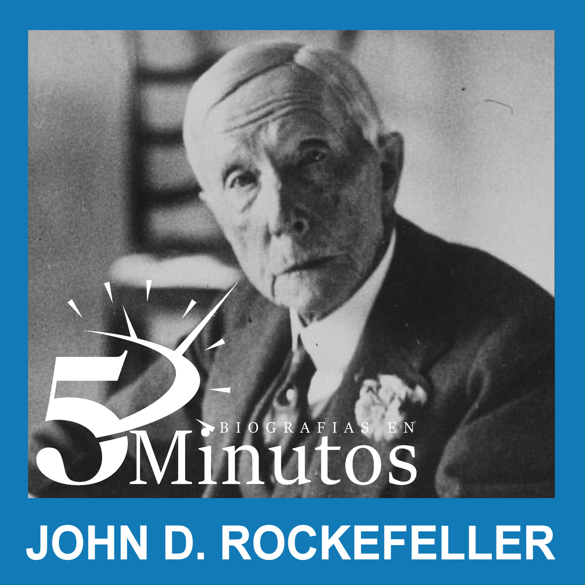 John D. Rockefeller - Biografías en 5 minutos